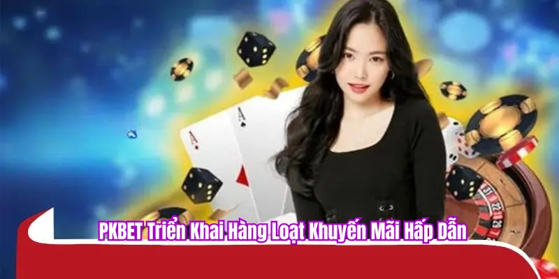 Giải Đáp Những Câu Hỏi Thường Gặp Về PKBET Trong Năm 2025 2 PKBET có nhiều khuyến mãi hấp dẫn