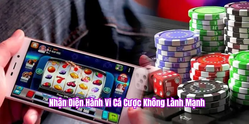 Nhận diện hành vi cá cược không lành mạnh