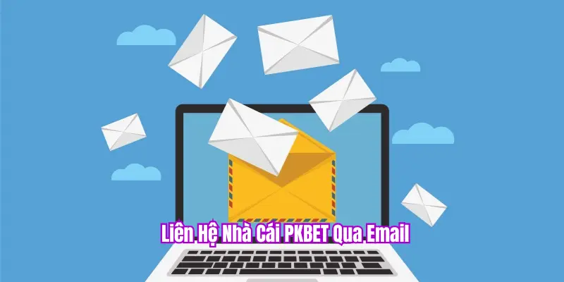 6 Cách Liên Hệ PKBET Hiệu Quả Nhất Khi Anh Em Cần Hỗ Trợ 1 Liên hệ PK BET qua email